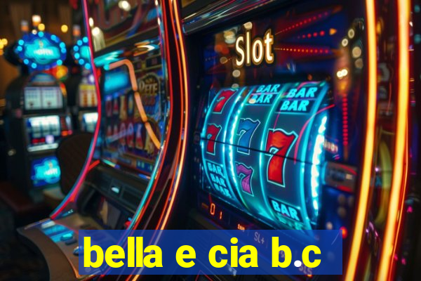 bella e cia b.c